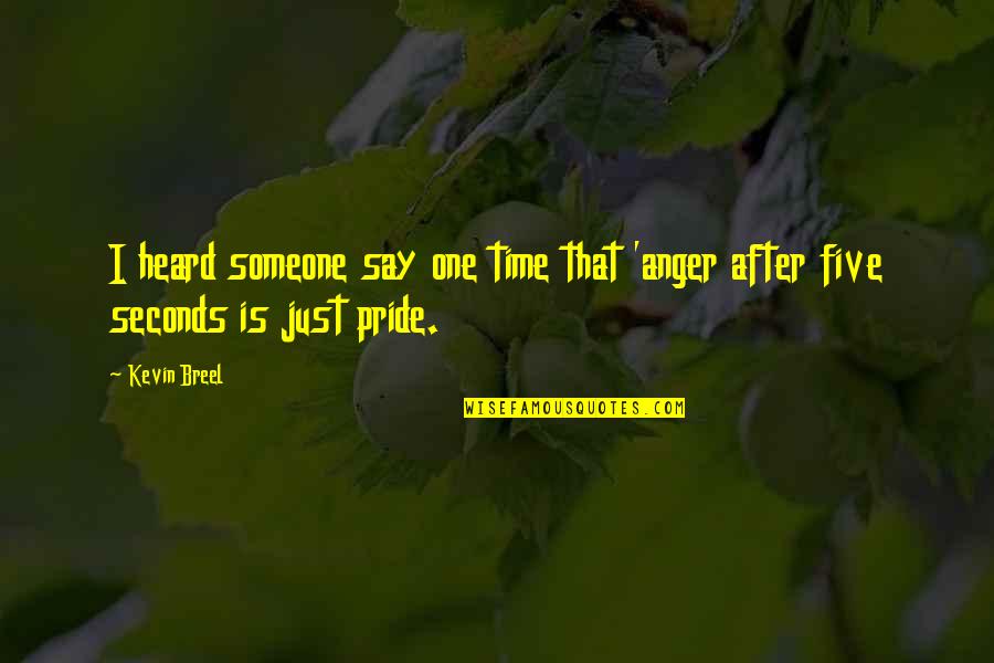 Tianjin Teda Quotes By Kevin Breel: I heard someone say one time that 'anger