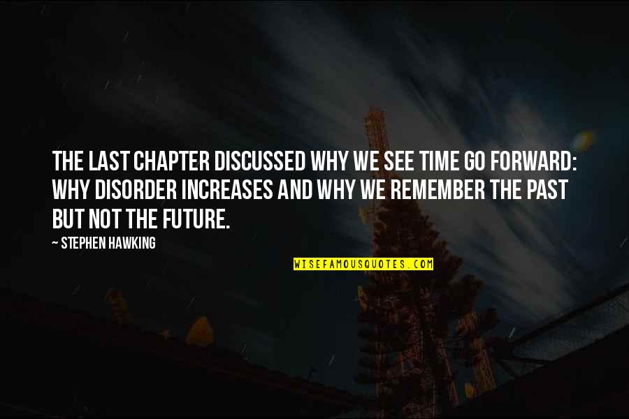 Tianlong Jiao Quotes By Stephen Hawking: The last chapter discussed why we see time Tianlong Jiao Quotes By Stephen Hawking: The last chapter discussed why we see time