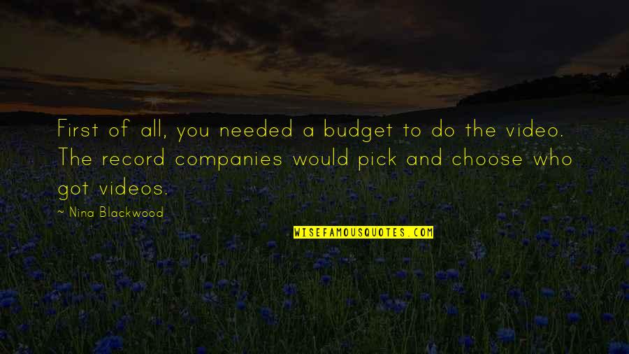 Tianne Doyle Quotes By Nina Blackwood: First of all, you needed a budget to