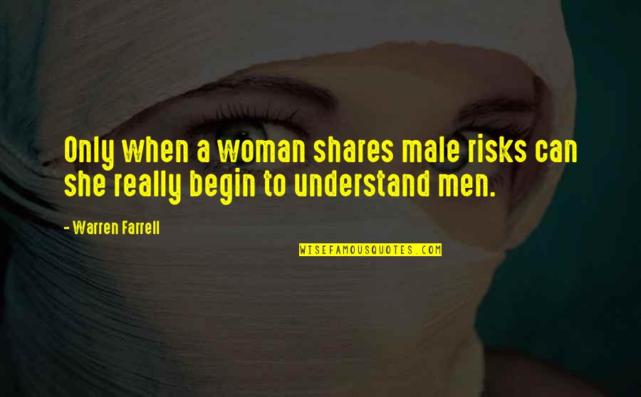 Tiaranicolecandles Quotes By Warren Farrell: Only when a woman shares male risks can
