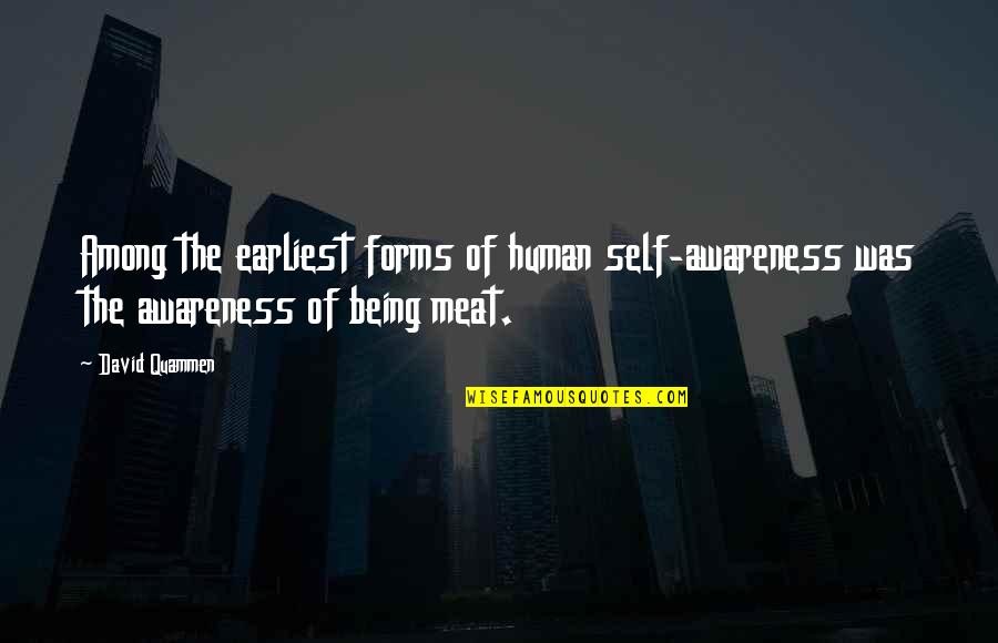 Tiarnie Couplands Age Quotes By David Quammen: Among the earliest forms of human self-awareness was