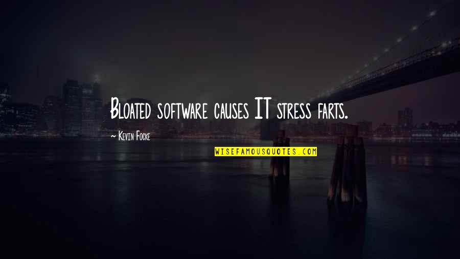 Tibaldi Fountain Quotes By Kevin Focke: Bloated software causes IT stress farts. Tibaldi Fountain Quotes By Kevin Focke: Bloated software causes IT stress farts.