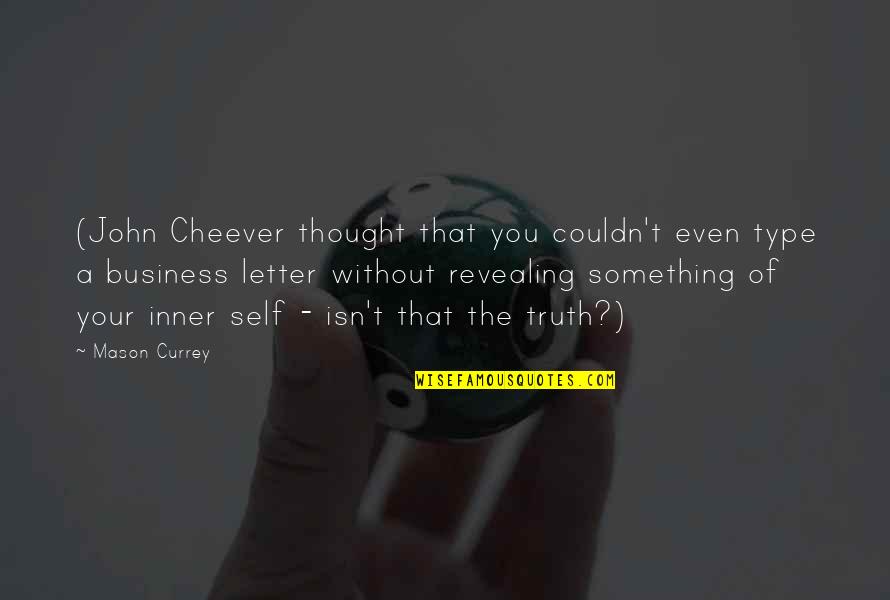 Tibay At Lakas Ng Loob Quotes By Mason Currey: (John Cheever thought that you couldn't even type