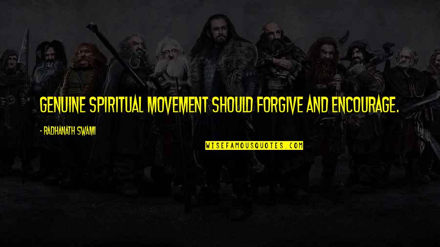 Tibbett Quotes By Radhanath Swami: Genuine spiritual movement should forgive and encourage. Tibbett Quotes By Radhanath Swami: Genuine spiritual movement should forgive and encourage.