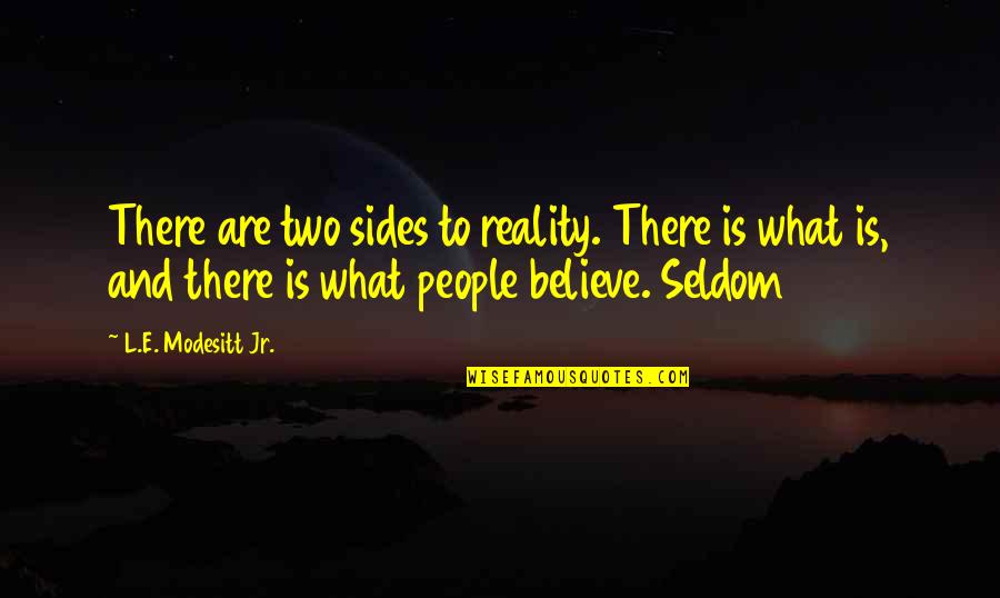 Tibbie Quotes By L.E. Modesitt Jr.: There are two sides to reality. There is