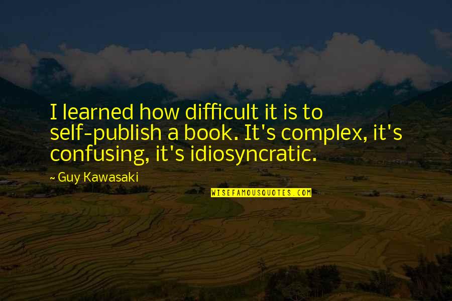 Tibbitts Vintage Quotes By Guy Kawasaki: I learned how difficult it is to self-publish