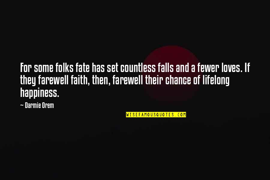 Tibby Muldoon Quotes By Darmie Orem: For some folks fate has set countless falls Tibby Muldoon Quotes By Darmie Orem: For some folks fate has set countless falls