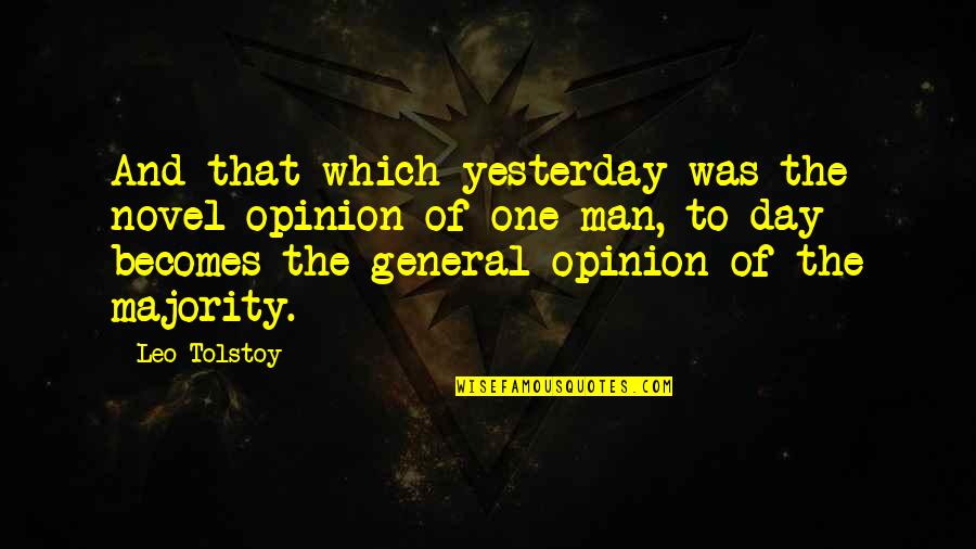 Tibebe Tax Quotes By Leo Tolstoy: And that which yesterday was the novel opinion