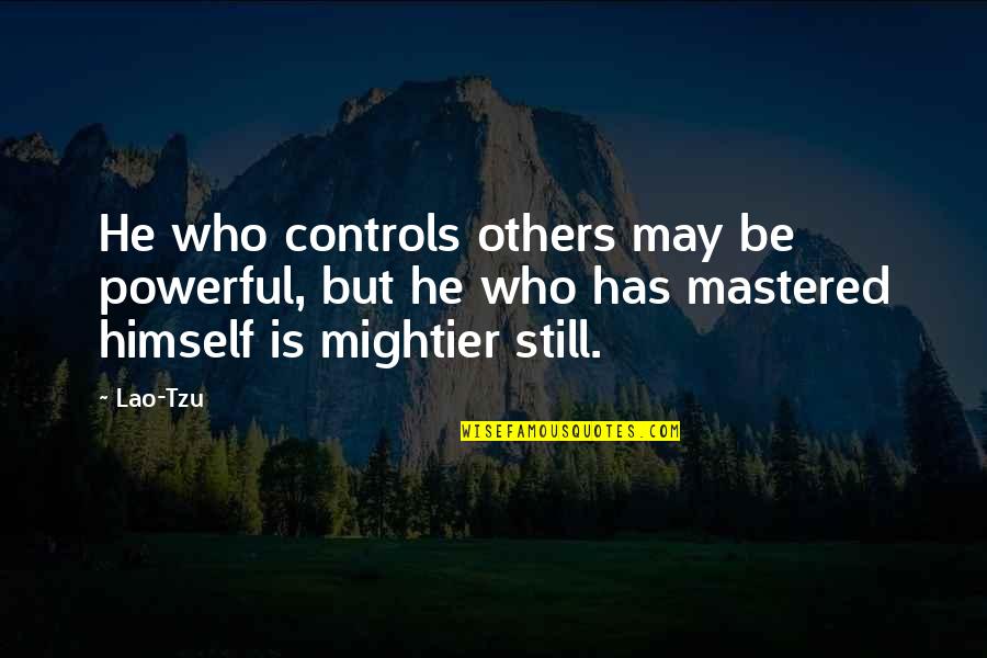 Tiberius Life Quotes By Lao-Tzu: He who controls others may be powerful, but