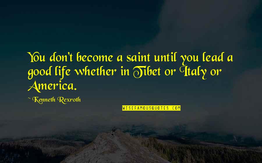 Tibet Quotes By Kenneth Rexroth: You don't become a saint until you lead