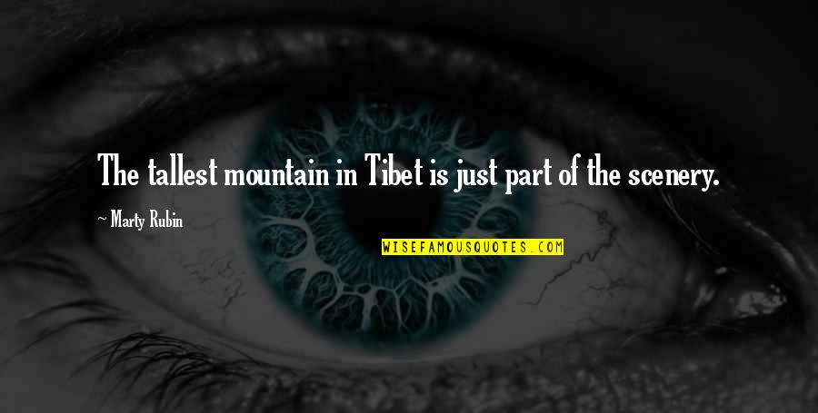 Tibet Quotes By Marty Rubin: The tallest mountain in Tibet is just part