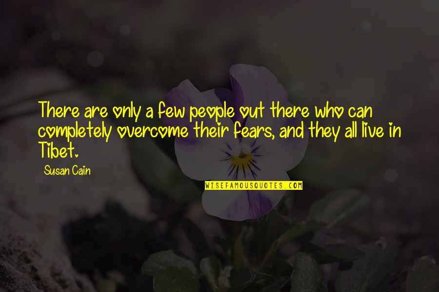 Tibet Quotes By Susan Cain: There are only a few people out there