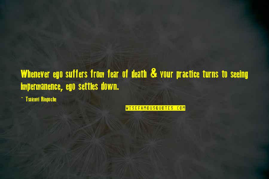 Tibet Wisdom Quotes By Tsoknyi Rinpoche: Whenever ego suffers from fear of death & Tibet Wisdom Quotes By Tsoknyi Rinpoche: Whenever ego suffers from fear of death &