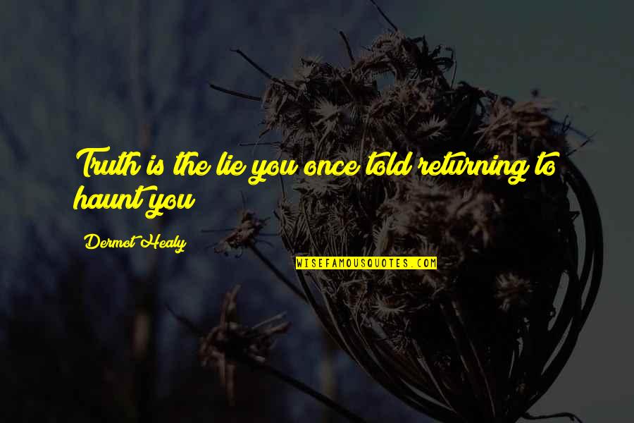 Tibetan Calligraphy Quotes By Dermot Healy: Truth is the lie you once told returning Tibetan Calligraphy Quotes By Dermot Healy: Truth is the lie you once told returning