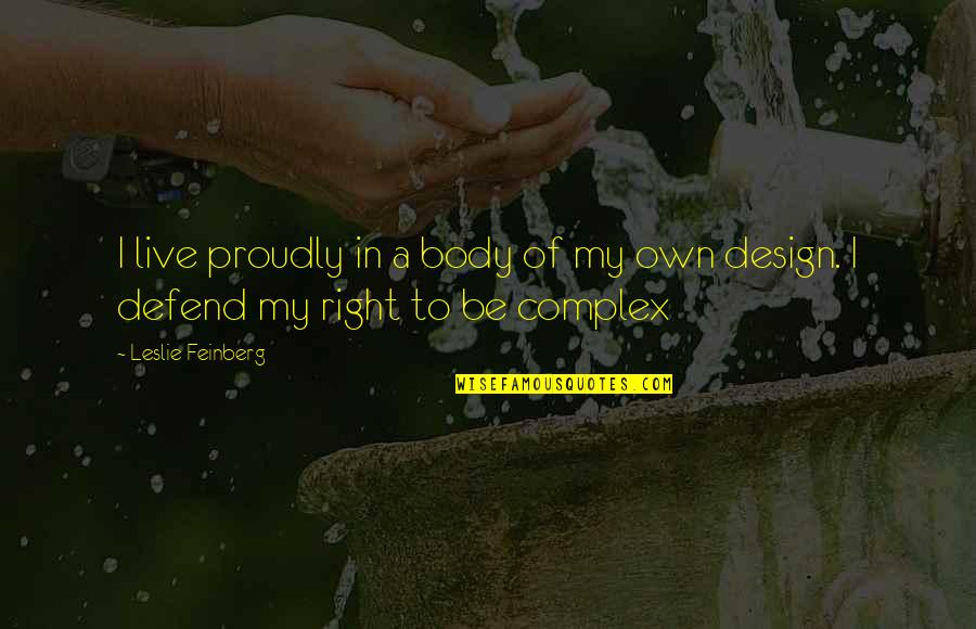 Tibetan Monastery Quotes By Leslie Feinberg: I live proudly in a body of my