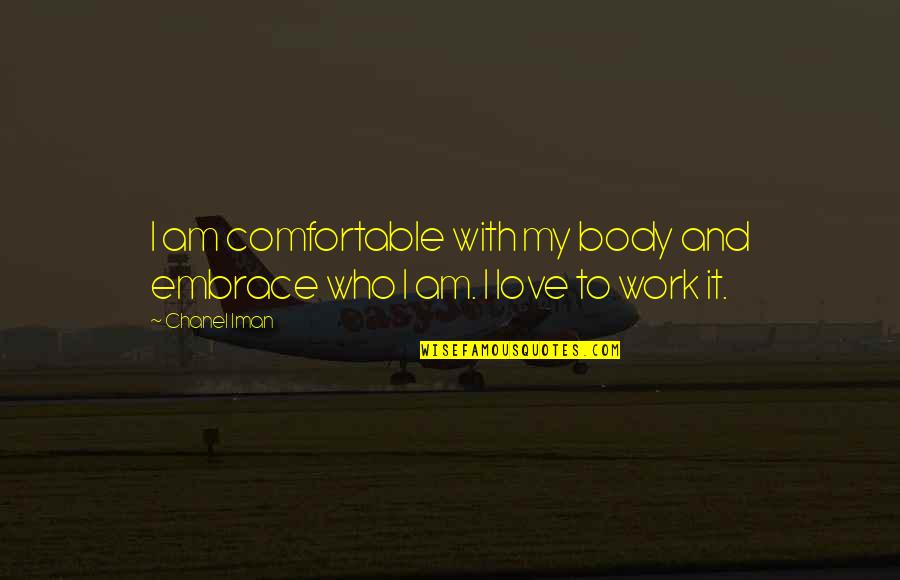 Tibetan Monks Quotes By Chanel Iman: I am comfortable with my body and embrace