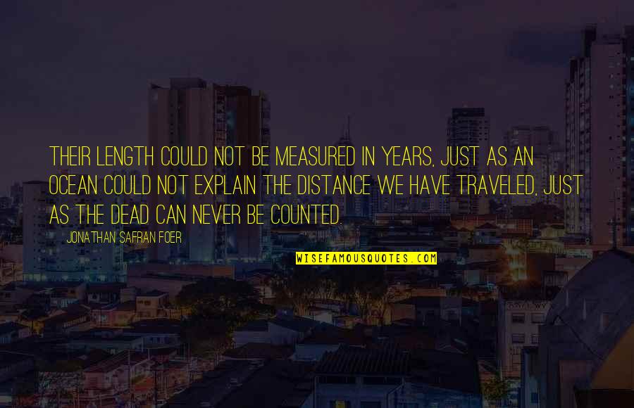 Tibetan Monks Quotes By Jonathan Safran Foer: Their length could not be measured in years, Tibetan Monks Quotes By Jonathan Safran Foer: Their length could not be measured in years,