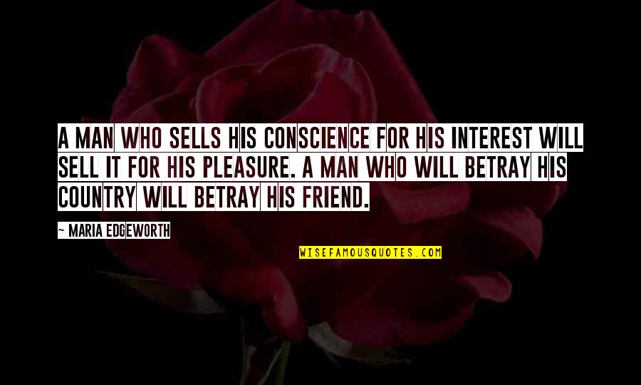 Tibetan Peach Pie Quotes By Maria Edgeworth: A man who sells his conscience for his Tibetan Peach Pie Quotes By Maria Edgeworth: A man who sells his conscience for his