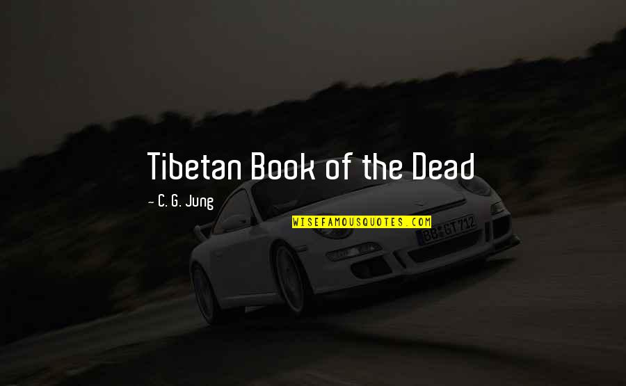 Tibetan Quotes By C. G. Jung: Tibetan Book of the Dead