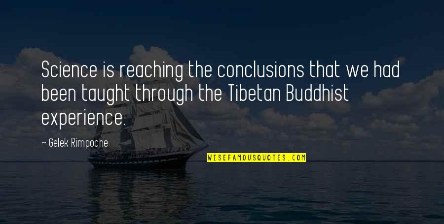 Tibetan Quotes By Gelek Rimpoche: Science is reaching the conclusions that we had