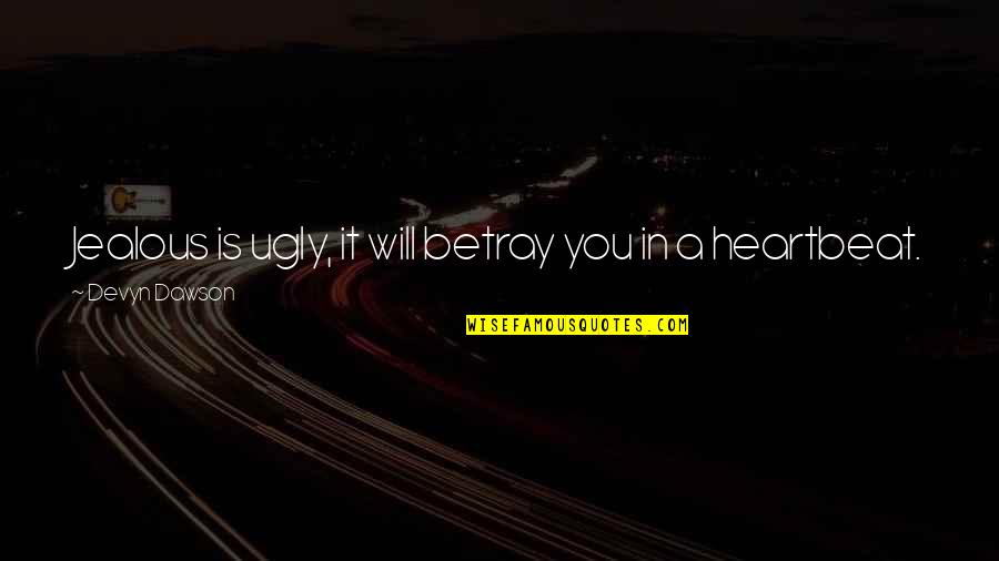 Tibetan Script Quotes By Devyn Dawson: Jealous is ugly, it will betray you in Tibetan Script Quotes By Devyn Dawson: Jealous is ugly, it will betray you in