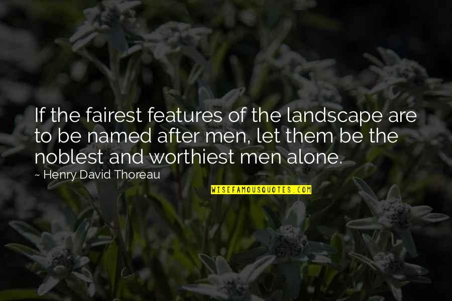 Tibetan Script Quotes By Henry David Thoreau: If the fairest features of the landscape are
