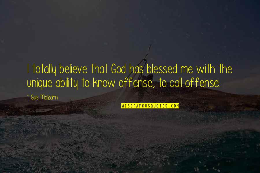 Tibetan Scripture Quotes By Gus Malzahn: I totally believe that God has blessed me