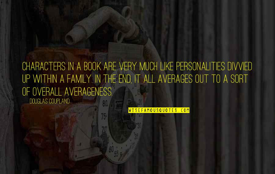 Tibetans In Exile Quotes By Douglas Coupland: Characters in a book are very much like