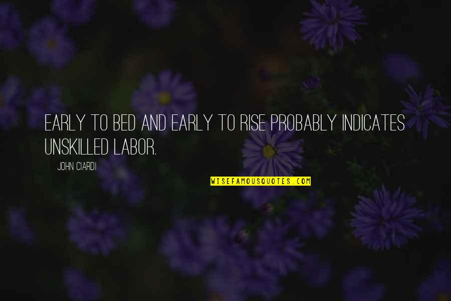 Tibidabo Cathedral Quotes By John Ciardi: Early to bed and early to rise probably