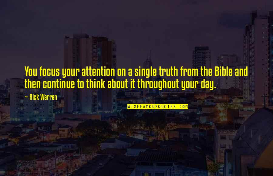 Tibieza Espiritual Catolico Quotes By Rick Warren: You focus your attention on a single truth