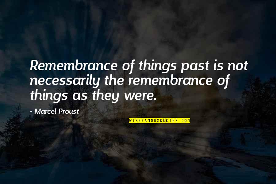 Tibor Machan Quotes By Marcel Proust: Remembrance of things past is not necessarily the