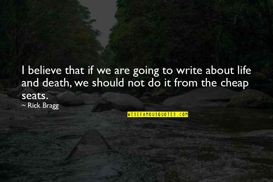 Tibor Machan Quotes By Rick Bragg: I believe that if we are going to