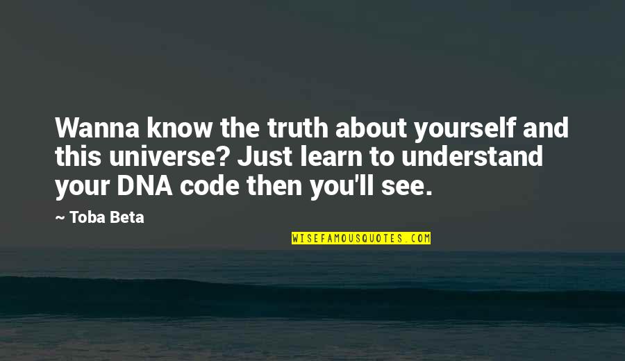Tiburzi Construction Quotes By Toba Beta: Wanna know the truth about yourself and this
