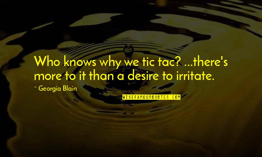 Tic Quotes By Georgia Blain: Who knows why we tic tac? ...there's more
