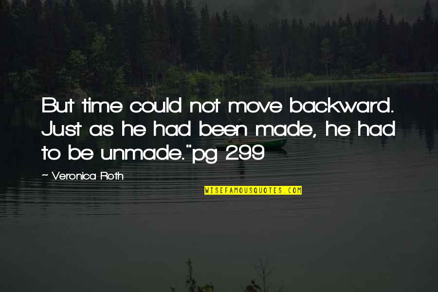 Tic Toc Quotes By Veronica Roth: But time could not move backward. Just as