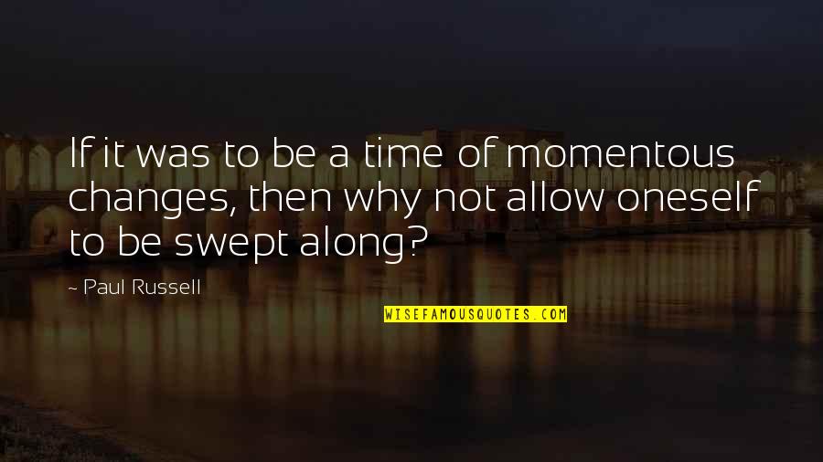 Ticas Ricas Quotes By Paul Russell: If it was to be a time of Ticas Ricas Quotes By Paul Russell: If it was to be a time of