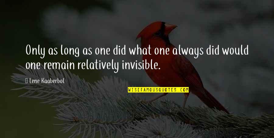 Ticcing Quotes By Lene Kaaberbol: Only as long as one did what one