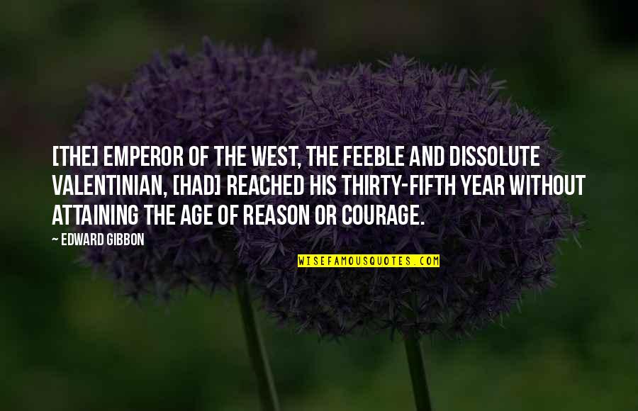Tich Nhat Hanh Quotes By Edward Gibbon: [The] emperor of the West, the feeble and
