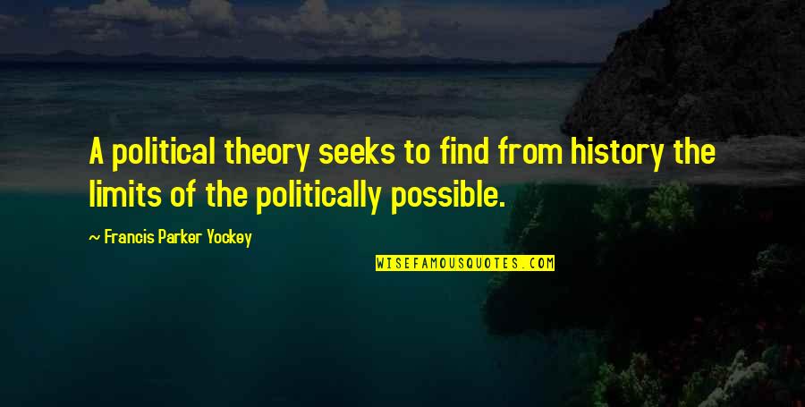 Ticha Penicheiro Quotes By Francis Parker Yockey: A political theory seeks to find from history
