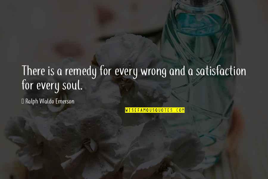 Tichauer Bloch Quotes By Ralph Waldo Emerson: There is a remedy for every wrong and Tichauer Bloch Quotes By Ralph Waldo Emerson: There is a remedy for every wrong and