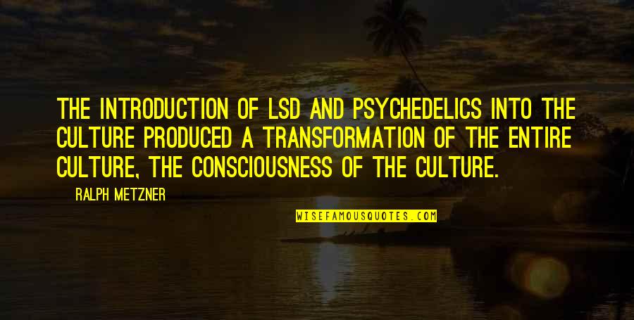 Tichels Quotes By Ralph Metzner: The introduction of LSD and psychedelics into the