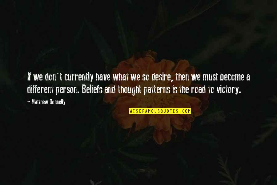 Ticia Miller Quotes By Matthew Donnelly: If we don't currently have what we so
