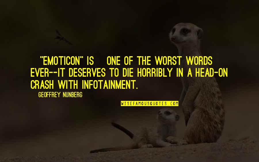 Ticiane Villas Quotes By Geoffrey Nunberg: ["Emoticon" is] one of the worst words ever--it