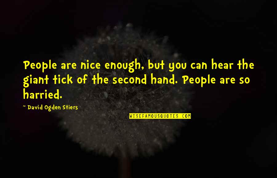 Tick Off Quotes By David Ogden Stiers: People are nice enough, but you can hear