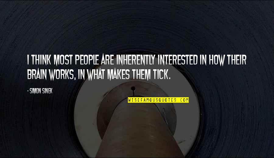 Tick Off Quotes By Simon Sinek: I think most people are inherently interested in