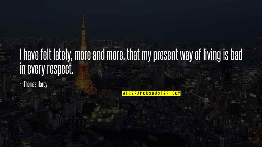 Tick Tock James Patterson Quotes By Thomas Hardy: I have felt lately, more and more, that Tick Tock James Patterson Quotes By Thomas Hardy: I have felt lately, more and more, that