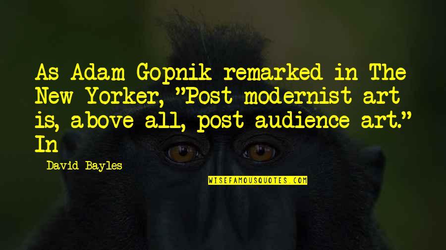 Tickbird White Quotes By David Bayles: As Adam Gopnik remarked in The New Yorker, Tickbird White Quotes By David Bayles: As Adam Gopnik remarked in The New Yorker,