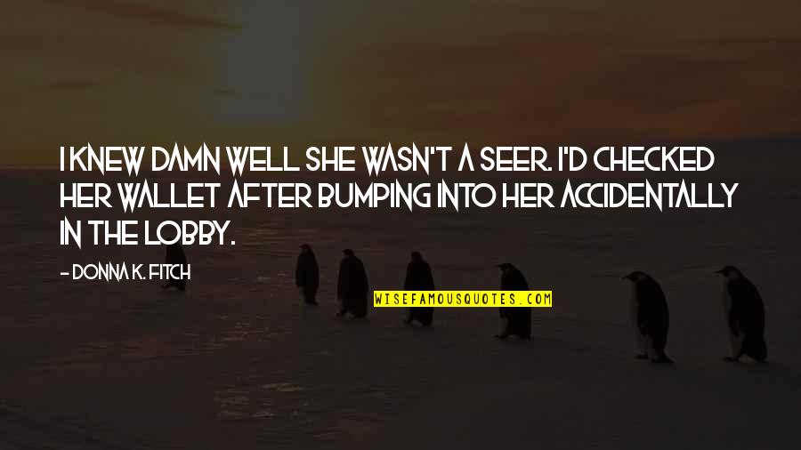 Ticker Tape Stock Quotes By Donna K. Fitch: I knew damn well she wasn't a seer. Ticker Tape Stock Quotes By Donna K. Fitch: I knew damn well she wasn't a seer.