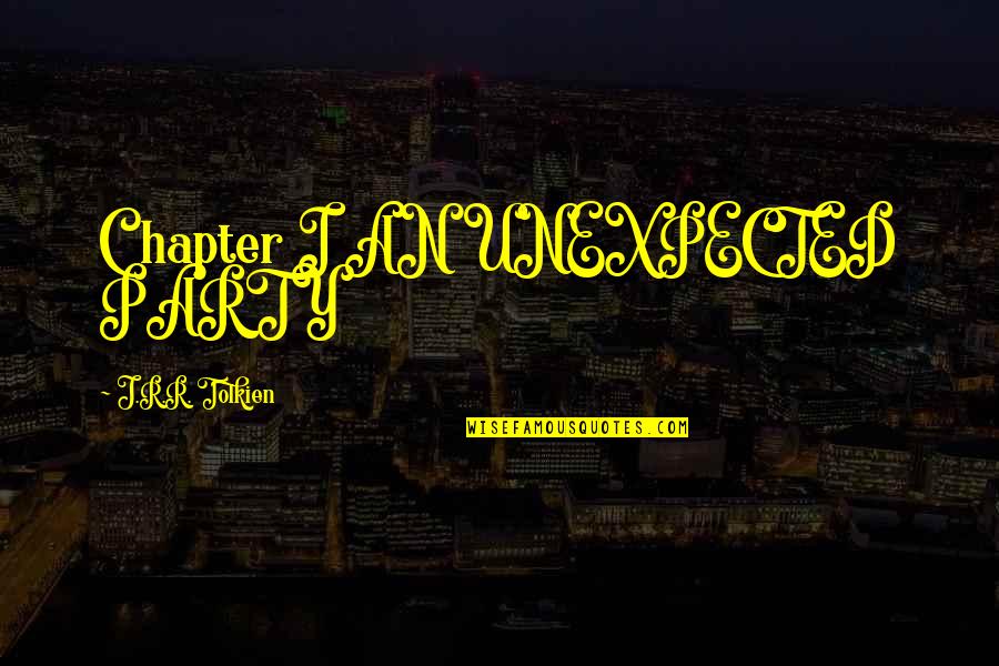 Ticket And Tablet Quotes By J.R.R. Tolkien: Chapter I AN UNEXPECTED PARTY Ticket And Tablet Quotes By J.R.R. Tolkien: Chapter I AN UNEXPECTED PARTY