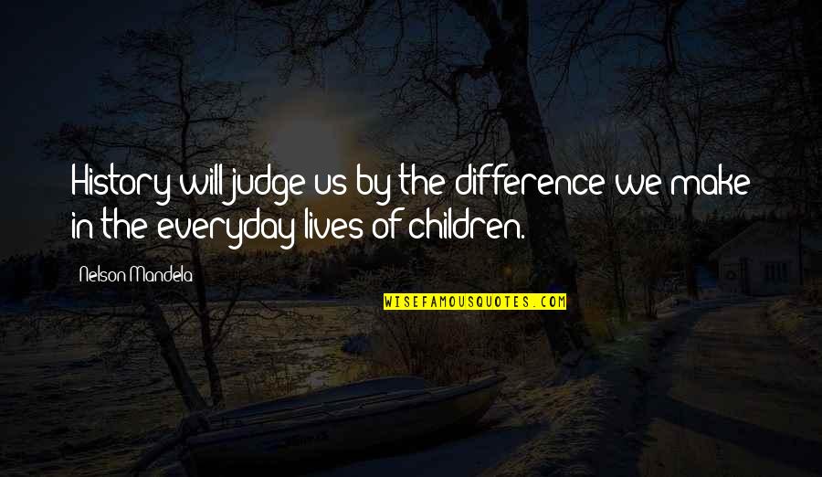 Ticket And Tablet Quotes By Nelson Mandela: History will judge us by the difference we
